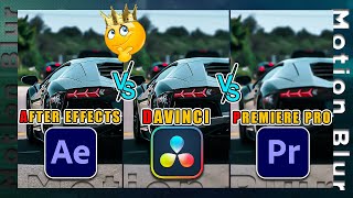 Who is King🔥 ! Motion Blur II 🔥After Effects VS 🔥DaVinci Resolve & Premiere Pro!