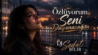 Özlüyorum Seni Dayanacağım (Damar Arabesk Mix) 2026 - DJ Sedat BİLİR