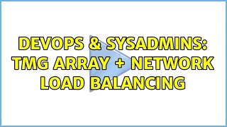 DevOps & SysAdmins: TMG Array + Network Load Balancing