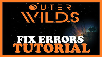 Outer Wilds – How to Fix All Errors – Complete Tutorial