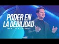 Poder en la debilidad  danilo montero  prdicas cristianas 2022