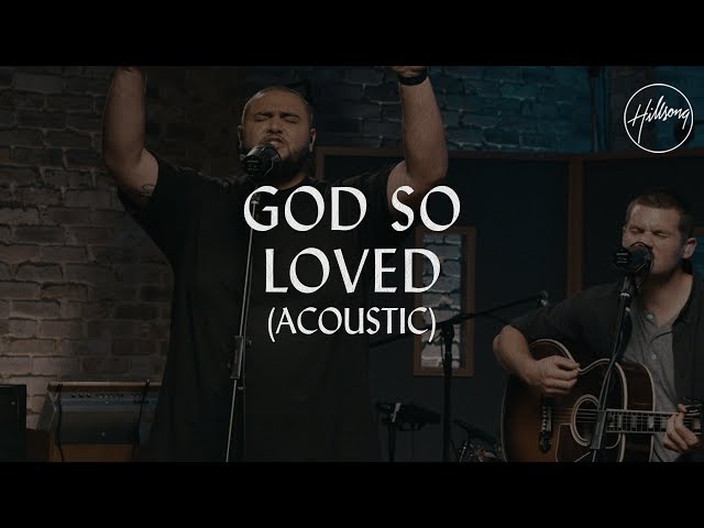 God So Loved (Acoustic) - Hillsong Worship class=