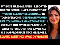 My Boss Fired Me After I Reported Sexual Harassment; He Had No Idea I Had Saved All His Messages...