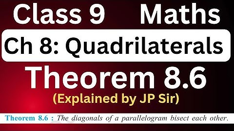 Class 9 Maths Chapter 8 Quadrilaterals Theorem 8.6 | CBSE NCERT | Explained by JP Sir
