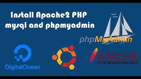 Install Apache, MySQL, PHP (LAMP) and phpmyadmin on Ubuntu 18.04 in Digital Ocean