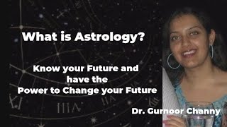 What is Astrology? Know Your Future and have the power To change your Future