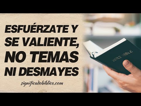 🙏 Esfuérzate y se valiente, no temas ni desmayes - Consejo bíblico 🙏