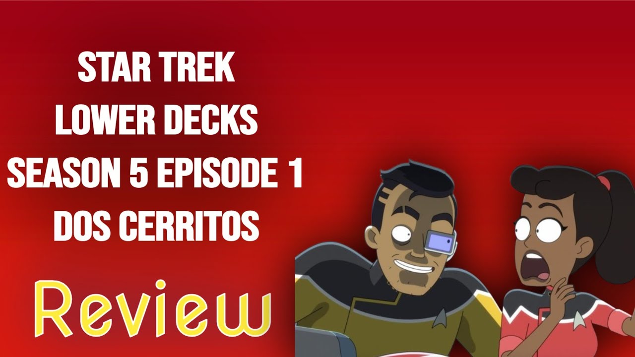 Star Trek Lower Decks Season 5 Episode 1 - Dos Cerritos Review - YouTube