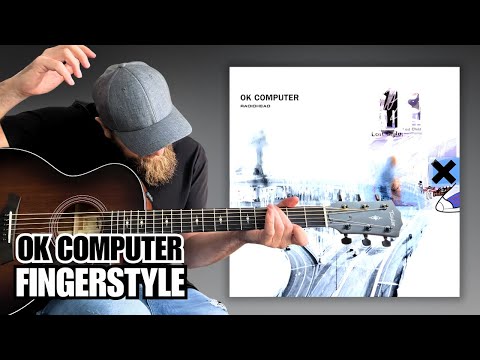 Every Chorus From Radiohead - Ok Computer | Fingerstyle Guitar
