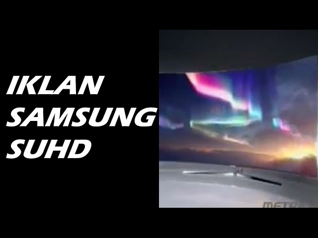 Iklan Samsung SUHD class=