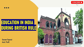 Education in India: During British Rule by Sonam Topwal for NET/SET Exams