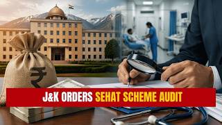 J&K Recalls ₹179.52 Crore SEHAT Funds | Government Orders PM-JAY Audit Across Hospitals