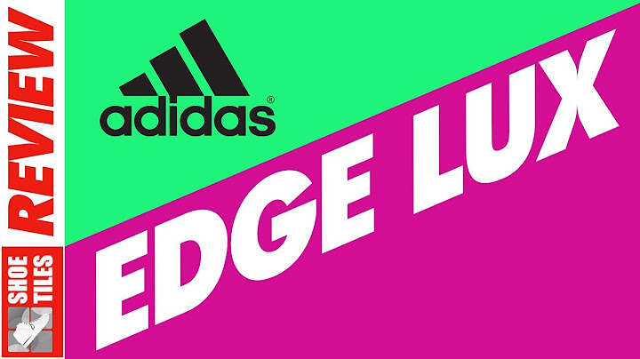 Adidas edge lux clima 2 review năm 2024