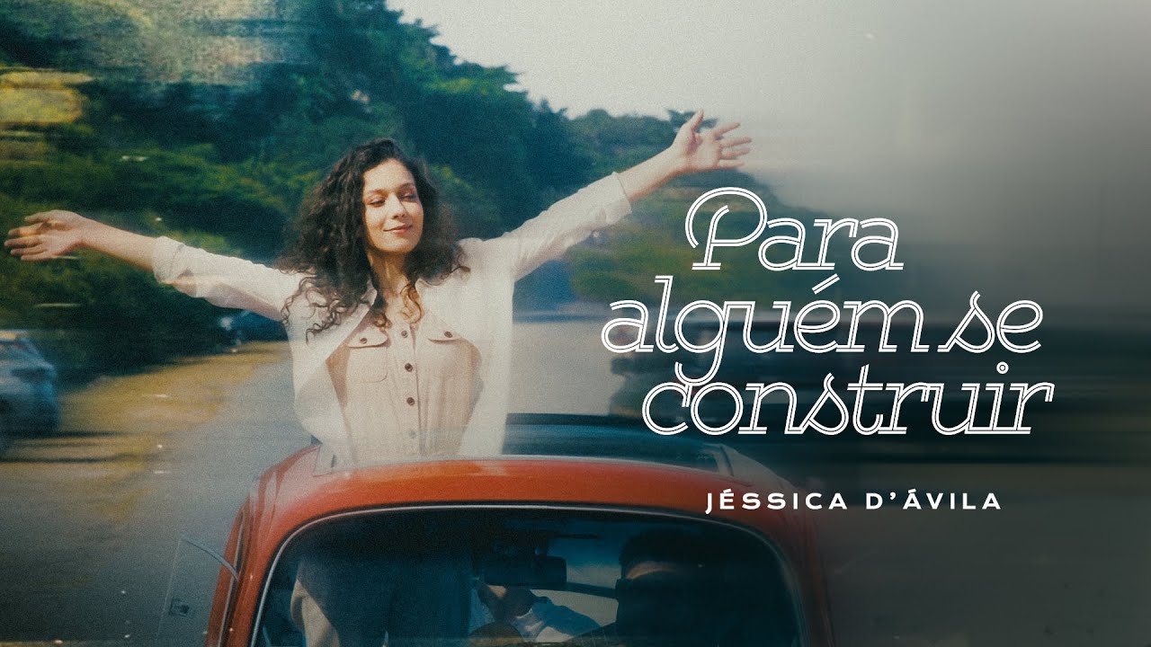 Jéssica D'Ávila - Para alguém se construir [ CLIPE OFICIAL ]