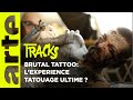 Brutal black tattoo project  tatouage violent ou performance   tracks arte