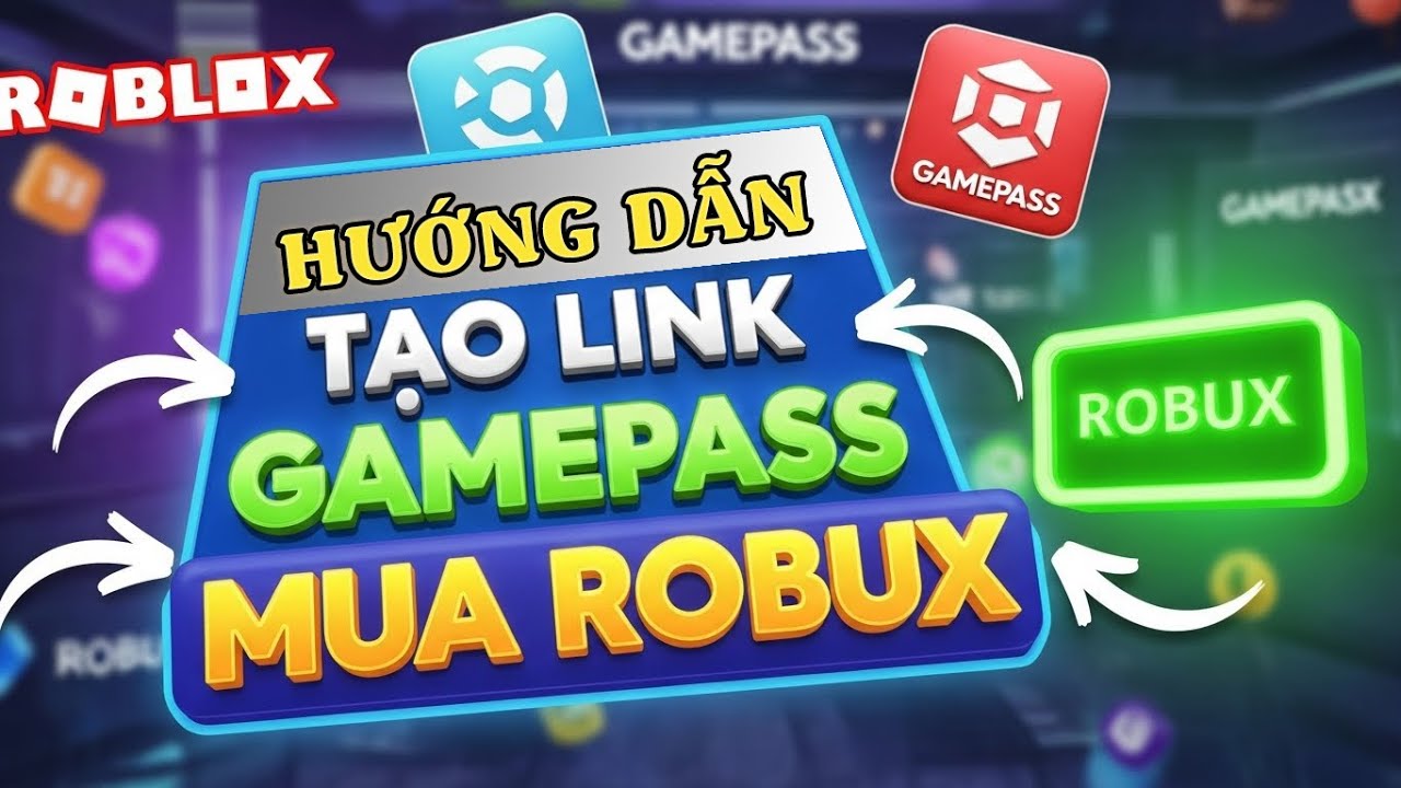 Hướng Dẫn Tạo Link Game Pass Mua Robux trên Roblox - Làm Được Ngay ...