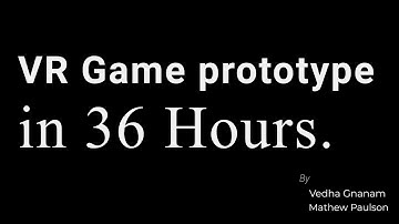 VR Game Prototype in 36 Hours (Unreal Engine 4) - Starting VR Development in Unreal Engine 4