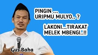 Pingin URIP MULYO, lakoni TIRAKAT MELEK MBENGI _ ngaji Gus Baha
