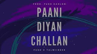 Video thumbnail of "Talwiinder - Paani Diyan Challan (COVER) | Push Kahlon"