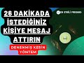 26 DAKİKADA MESAJ ATTIRMA FREKANSI İSTEDİĞİNİZ KİŞİYE MESAJ ATTIRIN 26 DAKİKADA MESAJ ATTIRMA FREKANSI İSTEDİĞİNİZ KİŞİYE MESAJ ATTIRIN