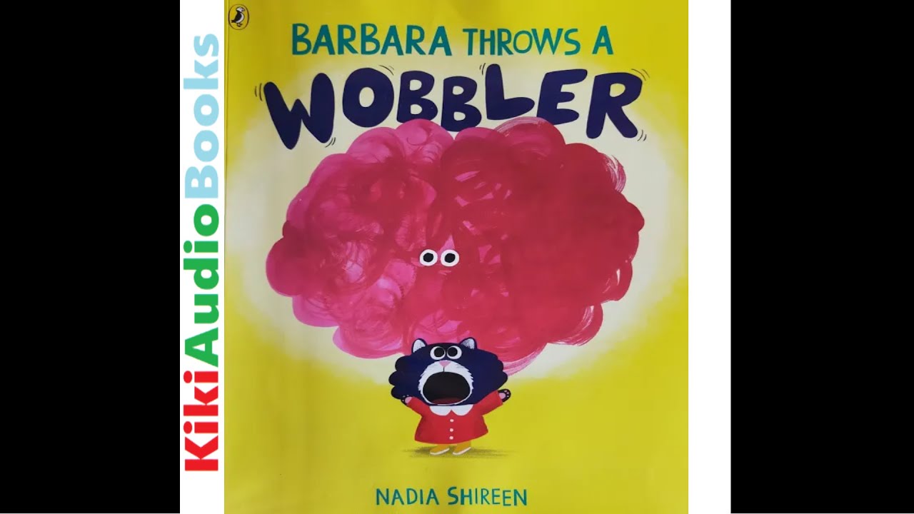 Barbara Throws A WOBBLER by Nadia Shireen Kids Books Read Aloud by