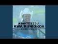 ASANTE YESU KWA KUNIOKOA