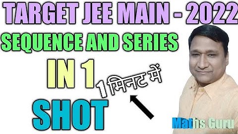 Sequence and Series in 1 Shot: Class 11 Maths: JEE Main & Advance 2022: IIT: PYQ