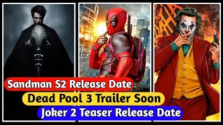 DeadPool 3 Trailer Release Date | Joker 2 Teaser Release Date | Sandman Season 2 Release Date