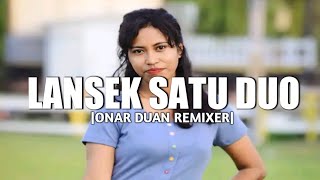 LANSEK SATU LAH DUO ( Minang Remix )||ONAR DUAN RMXR || TERBARU 2K24