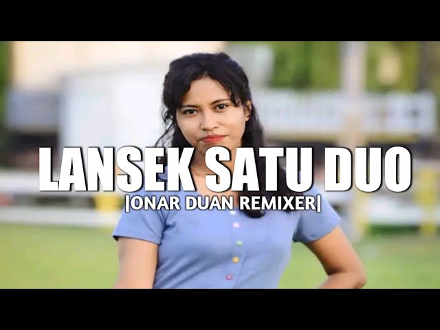 LANSEK SATU LAH DUO ( Minang Remix )||ONAR DUAN RMXR || TERBARU 2K24 class=