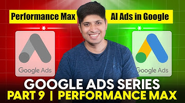Part 9 - How To Create Performance Max Ads | Google Ads Complete Course