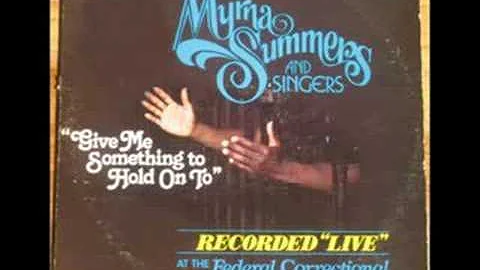 "Give Me Something To Hold On To "Myrna Summers Pt...