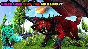 ARK Gaia 2 #10 MÌNH THU PHỤC SỨC MẠNH CỦA QUỶ LỬA Dreadful Manticore - TÝ TIỀN TỈ