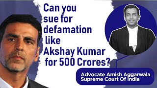 Can You Sue For Defamation Like Akshay Kumar For Rs. 500 Crores?