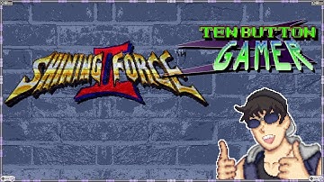 Shining Force 2 [Shining Series Part 2/5] - Ten Button Gamer - Episode 15