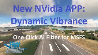 New NVIDIA App with AI Dynamic Vibrance Filter | MSFS 2020