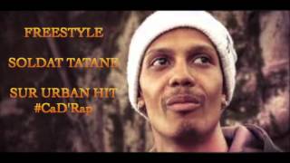 Soldat Tatane freestyle sur Urban Hit #CaDRap 2016
