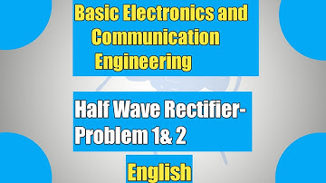 Basic Electronics and Communication Engineering- Part 4- Half wave Rectifier- Problem 1 & 2