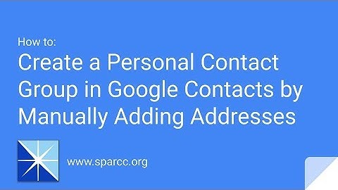 How to: Create a Personal Contact Group in Google Contacts by Manually Adding Addresses
