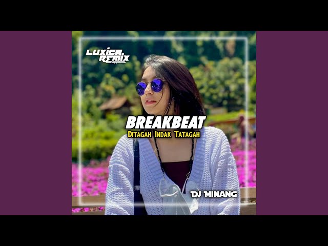 DJ DITAGAH INDAK TATAGAH BREAKBEAT class=