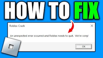 Fix Roblox "An unexpected error occurred and Roblox needs to quit. We