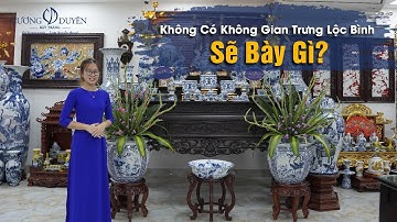 Không có không gian trưng lộc bình sẽ bày gì? | Gốm Sứ Cương Duyên