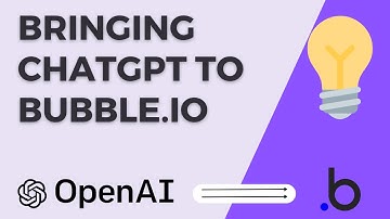 Easily Connect ChatGPT (OpenAI) to Bubble.io | Bubble Tutorials