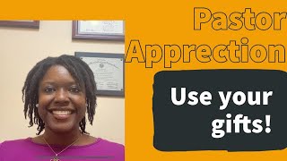Pastor Appreciation: Use Your Gifts!