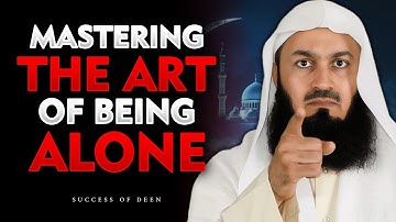 Mastering the Art of Being Alone — Finding Peace with Allah | Mufti Menk