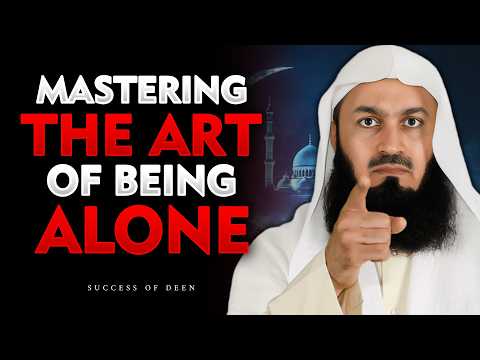 Mastering The Art Of Being Alone Finding Peace With Allah Mufti Menk 