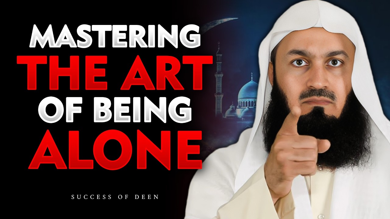 Mastering the Art of Being Alone — Finding Peace with Allah | Mufti Menk