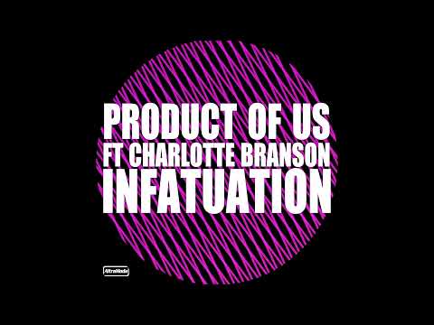 Product Of Us ft Charlotte Branson - Infatuation