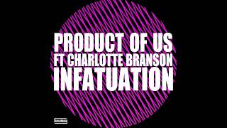 Product Of Us Ft Charlotte Branson - Infatuation