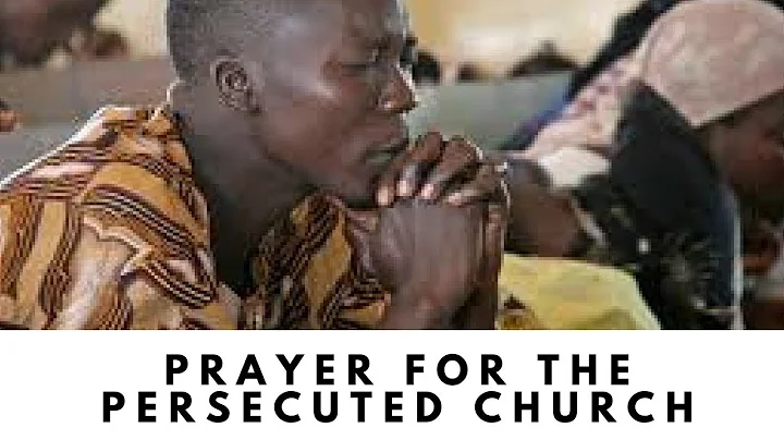 Intercessory Prayer for Persecuted Church